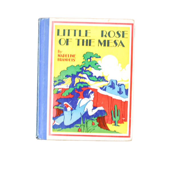 Little Rose of the Mesa by Madeline Brandeis (First Edition, 1935)