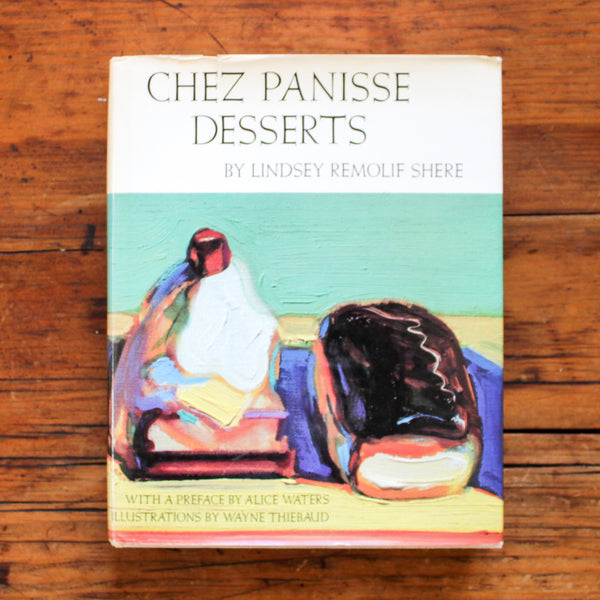 Chez Panisse Desserts (Illustrated by Wayne Thiebaud)