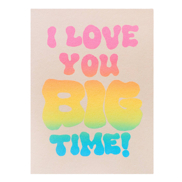 I Love You Big Time Card