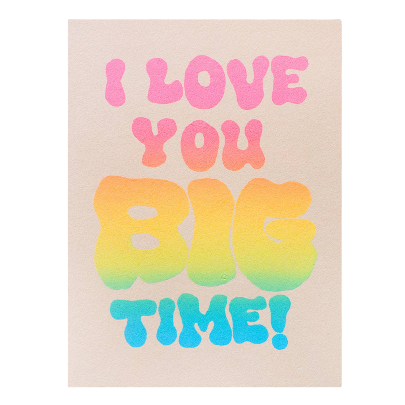 I Love You Big Time Card